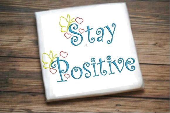 Stay Positive Quote: A Warm, Heartfelt Embroidery Design
